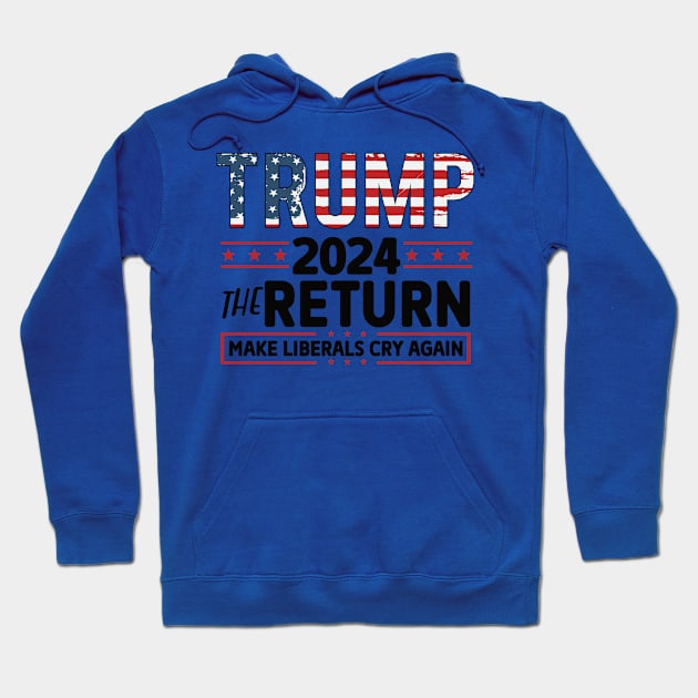 Trump 2024, Make Liberals Cry Again Hoodie by Dylante